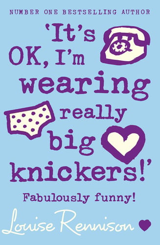 It's OK, I'm Wearing Really Big Knickers! Further Confessions of Georgia Nicolson