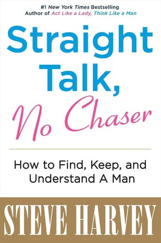 Straight Talk, No Chaser How to Find, Keep, and Understand a Man