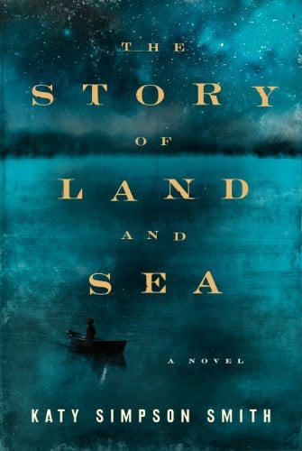 The Story of Land and Sea A Novel