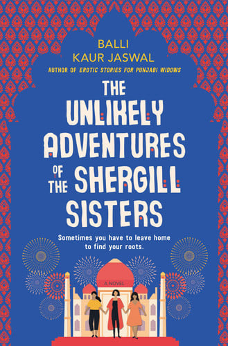 The Unlikely Adventures of the Shergill Sisters A Novel
