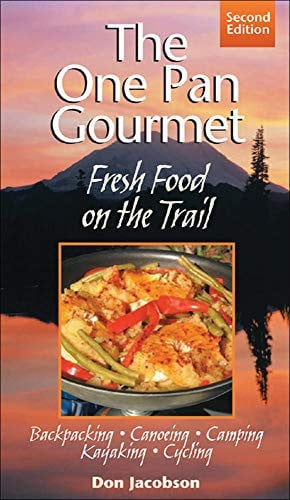 One-Pan Gourmet Fresh Food On The Trail 2/E Fresh Food on the Trail