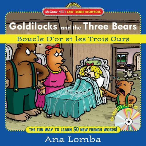 Easy French Storybook: Goldilocks and the Three Bears(Book + Audio CD): Boucle D'or et les Trois Ours (McGraw-Hill's Easy French Storybook)