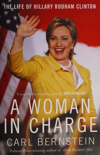 A Woman in Charge The Life of Hillary Rodham Clinton