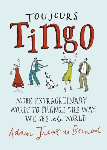 Toujours Tingo Extraordinary Words to Change the Way We See the World