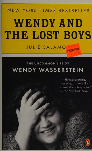 Wendy and the Lost Boys The Uncommon Life of Wendy Wasserstein