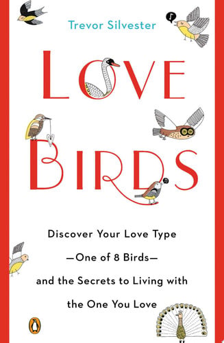 Lovebirds Discover Your Love Type--One of 8 Birds--and the Secrets to Living with the One You Love
