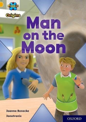 Project X Origins: Gold Book Band, Oxford Level 9 Man on the Moon