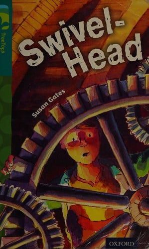 Oxford Reading Tree TreeTops Fiction: Level 16: Swivel-Head