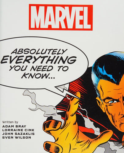 Marvel Absolutely Everything You Need to Know ...