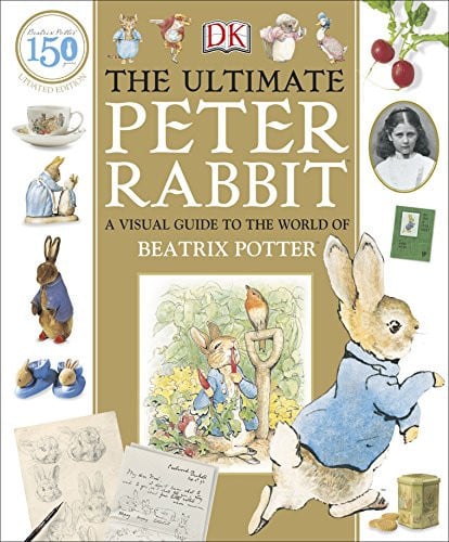 The Ultimate Peter Rabbit A Visual Guide to the World of Beatrix Potter