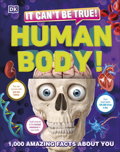 It Can't Be True! Human Body! 1,000 Amazing Human Body Facts