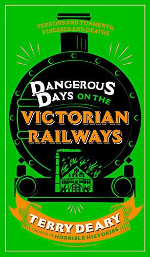 Dangerous Days on the Victorian Railways Feuds, Frauds, Robberies and Riots