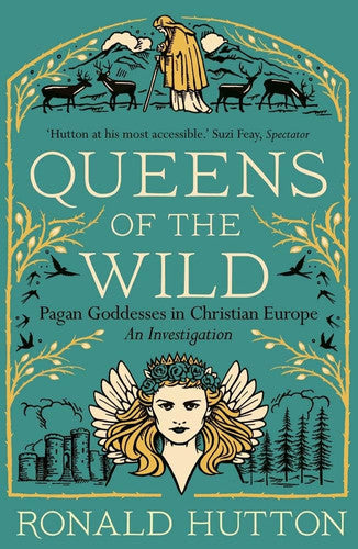 Queens of the Wild Pagan Goddesses in Christian Europe : an Investigation