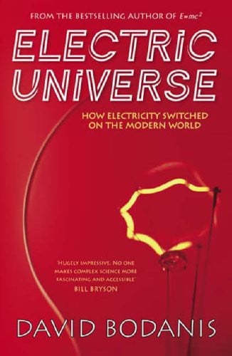 Electric Universe The Shocking True Story of Electricity