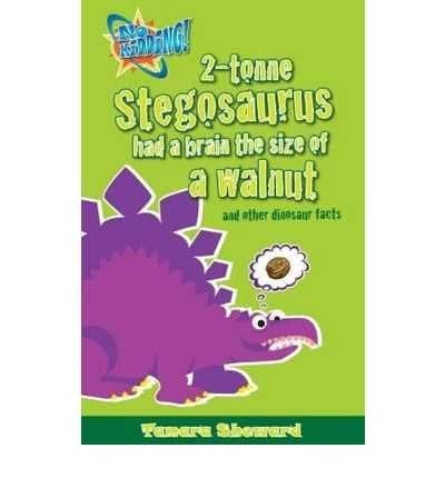 No Kidding! 2-tonne Stegosaurus Had a Brain the Size of a Walnut and Other Dinosaur Facts