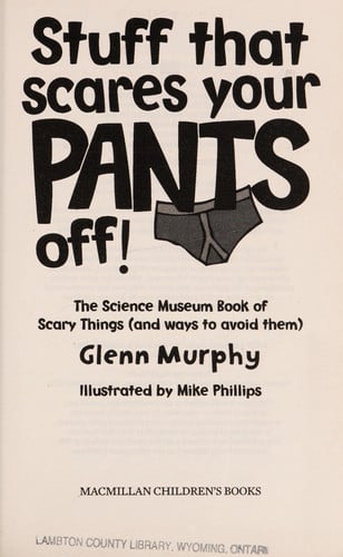 Stuff That Scares Your Pants Off! The Science Museum Book of Scary Things (And Ways to Avoid Them)