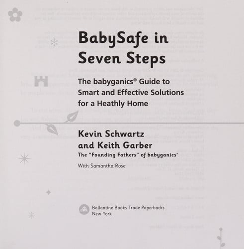 Babysafe in Seven Steps The Babyganics Guide to Smart and Effective Solutions for a Healthy Home
