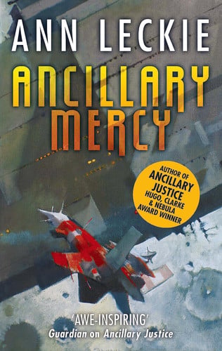 Ancillary Mercy The Conclusion to the Trilogy That Began with ANCILLARY JUSTICE