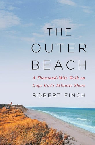 The Outer Beach A Thousand-Mile Walk on Cape Cod's Atlantic Shore