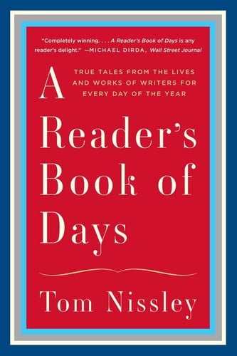 A Reader's Book of Days True Tales from the Lives and Works of Writers for Every Day of the Year