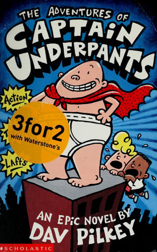 The Adventures of Captain Underpants An Epic Novel