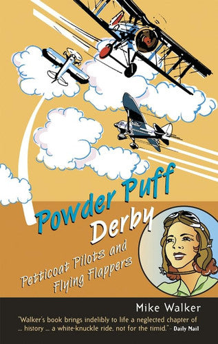 Powder Puff Derby Petticoat Pilots and Flying Flappers