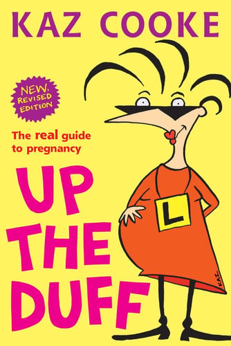 Up the Duff The Real Guide to Pregnancy