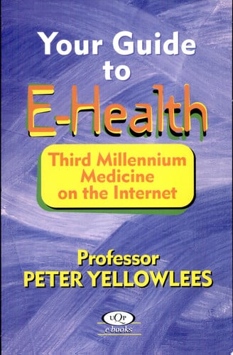 Your Guide to E-health Third Millennium Medicine on the Internet