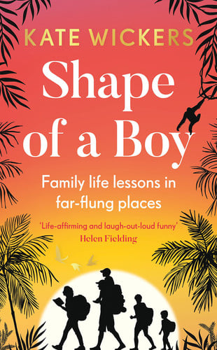 Shape of a Boy Family Life Lessons in Far-flung Places (a Travel Memoir)
