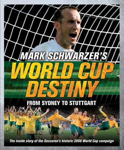Mark Schwarzer's World Cup Destiny From Sydney to Stuttgart