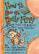 How to Do a Belly Flop! And Other Tricks, Tips and Skills No Adult Will Teach You