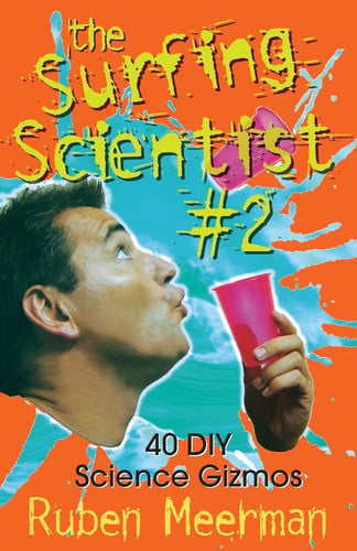 The Surfing Scientist 40 DIY science gizmos. #2