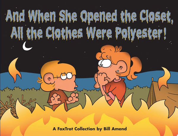 And When She Opened the Closet, All the Clothes Were Polyester A FoxTrot Collection