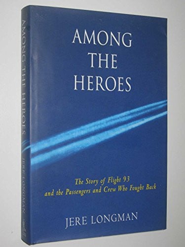 Among the Heroes United Flight 93 and the Passengers and Crew who Fought Back