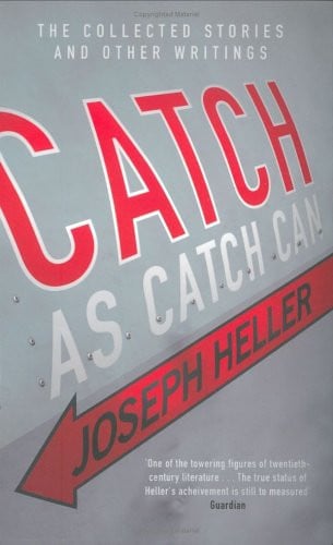 Catch as Catch Can The Collected Stories and Other Writings