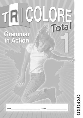 Encore Tricolore 1 Total : Grammar in Action