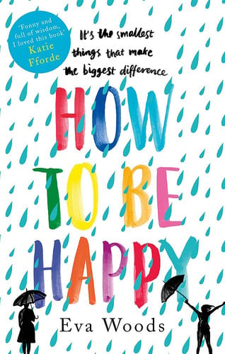 How to Be Happy The Unmissable, Uplifting Kindle Bestseller