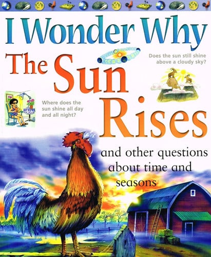I Wonder Why the Sun Rises and Other Questions about Time and Seasons