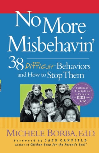 No More Misbehavin' 38 Difficult Behaviors and How to Stop Them