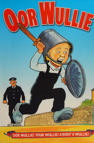 Oor Wullie Oor Wullie! Your Wullie! A'body's Wullie!.