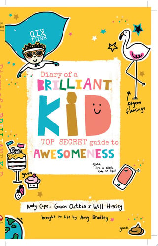 Diary of a Brilliant Kid Top Secret Guide to Awesomeness