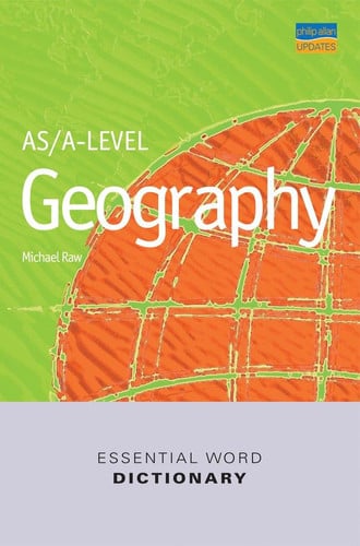 AS/A-Level Geography Essential Word Dictionary