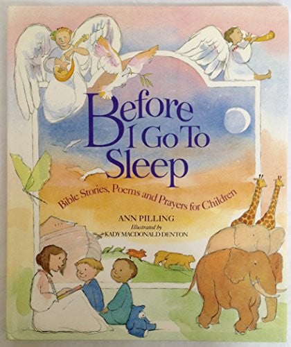 Before I Go to Sleep Bible Stories, Poems and Prayers for Children