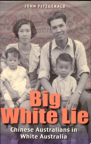 Big White Lie Chinese Australians in White Australia