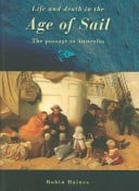 Life And Death in the Age of Sail: The Passage to Australia