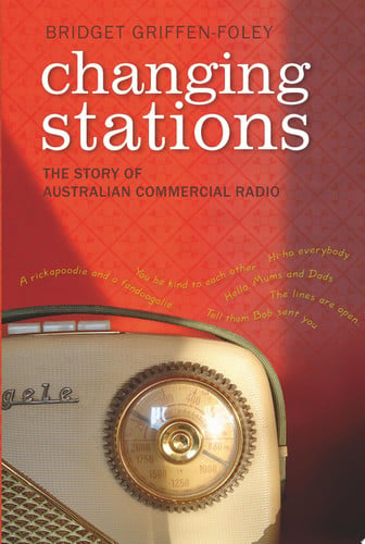 Changing Stations The Story of Australian Commercial Radio