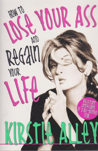 How to Lose Your Ass and Regain Your Life Reluctant Confessions of a Big-butted Star