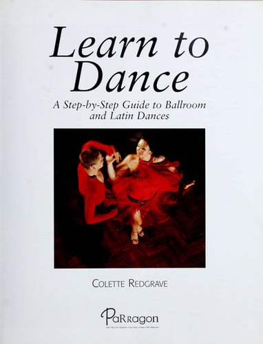 Learn to Dance A Step-By-Step Guide to Ballroom and Latin Dances