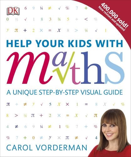 Help Your Kids with Maths A Unique Step-by-step Visual Guide