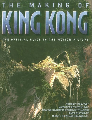 The Making of King Kong The Official Guide to the Motion Picture
